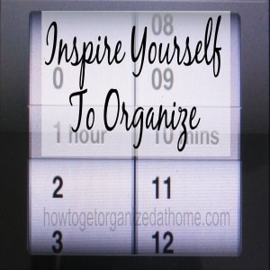 Inspire Yourself To Organize