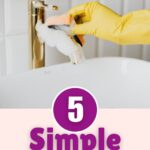 Person cleaning a brass coloured tap with a sponge whilst wearing a yellow glove. The words: 5 simple bathroom cleaning tips appear at the bottom of the image.