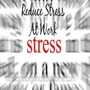 How To Reduce Stress At Work
