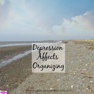 Why your depression affects organizing in your home. It is the complexity of the illness. It is going to take time to heal. Click to get a FREE printable.