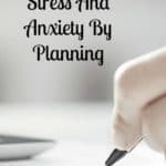 The more you plan the less stress you will feel because you are in control of the situation! Avoid stress and anxiety by making sure you plan!