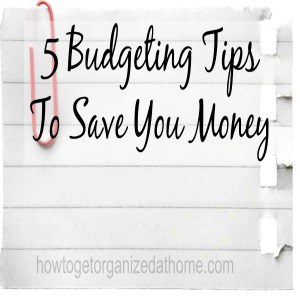 5 Budgeting Tips To Save You Money