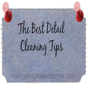 The Best Detail Cleaning Tips