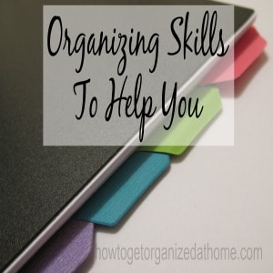 Organizing Skills To Help You