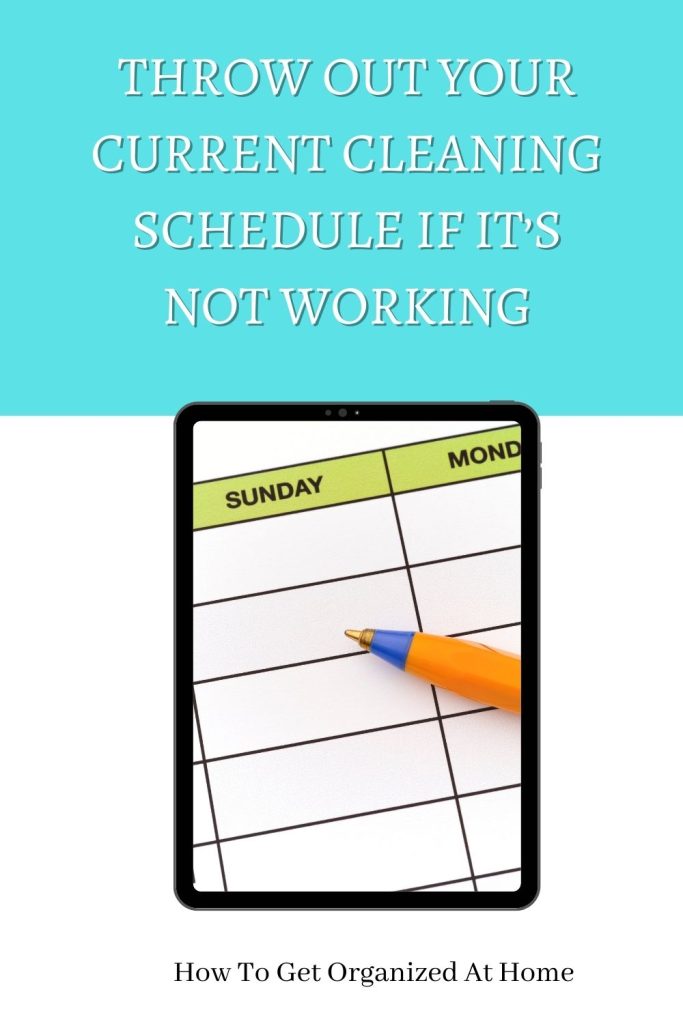 Throw Out Your Current Cleaning Schedule If It’s Not Working