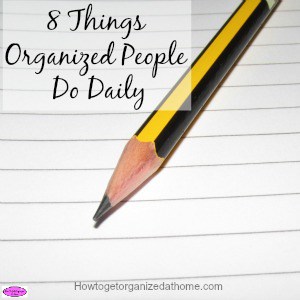 Improving your own organization skills is important and a great way to see what to improve is to look at organized people and see what they do daily.