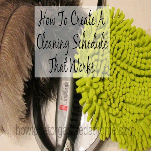 How To Create A Cleaning Schedule That Works