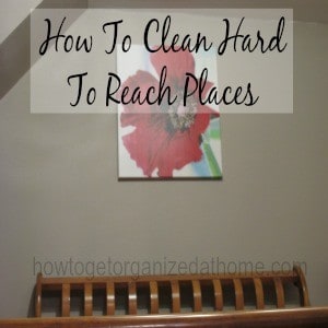 How To Clean Hard To Reach Places