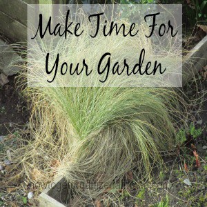 Make Time For Your Garden