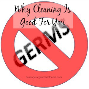 Why Cleaning Is Good For You