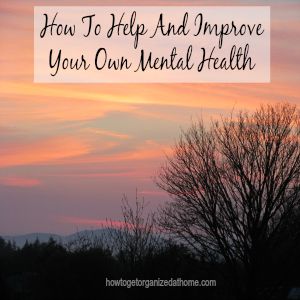How To Help And Improve Your Own Mental Health