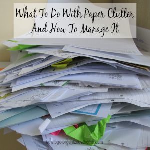 What To Do With Paper Clutter And How To Manage It