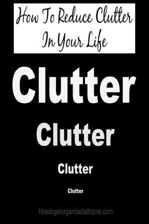 If you are looking to have a more organized life you might need to reduce clutter that you have in your home. It isn't difficult once you start! 