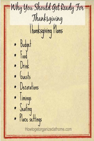 If you take your time to get ready for Thanksgiving it will give you time to become organized and ready in time for the holiday! 