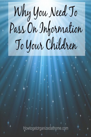 Why You Need To Pass On Information To Your Children