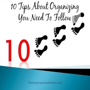 10 Tips About Organizing You Need To Follow