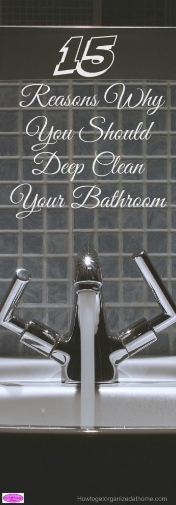 15 Reasons Why You Should Deep Clean Your Bathroom