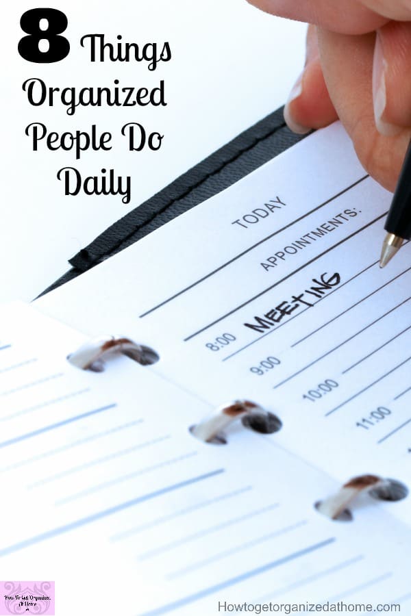 If you are looking for tips to help you get organized every day, then this will help! This is what organized people do daily!
