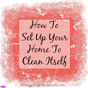 How to set up your home to clean itself, isn't as farfetched as you might first imagine, there are tools that will do some chores. Click to find out how.