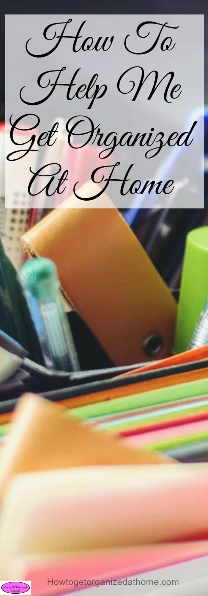 Help me get organized at home is a common question I'm asked. It isn't an easy journey but it will make your life easier in the long run.