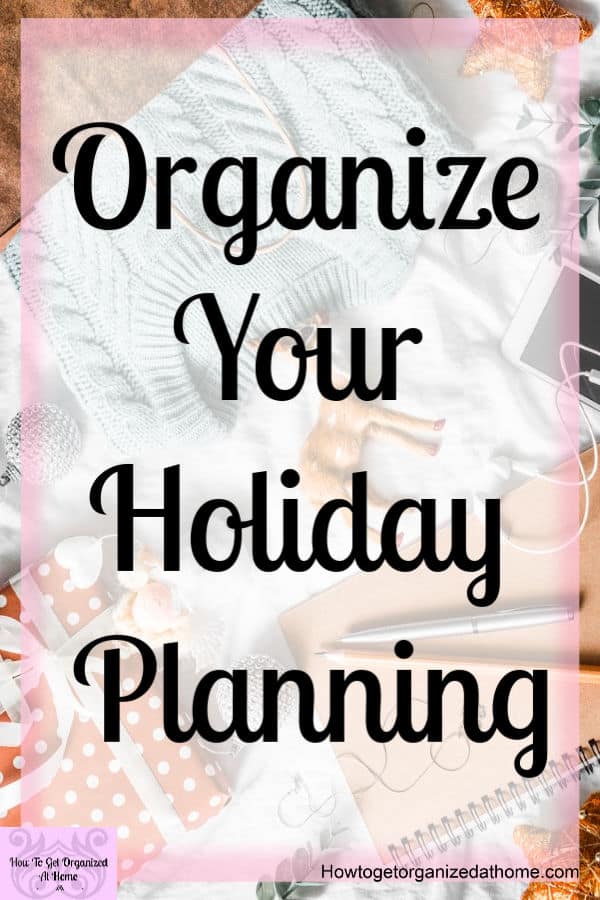 Get ready for the holidayâ€™s now! These 10 simple steps will help you organize your entire holiday! Reduce the stress that you feel and know what you need to do!