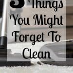 Don’t forget to clean these 5 places that are often forgotten about and put at the end of the to-do list! Get all your home sparkling clean!