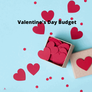 Why You Must Create A Valentine’s Day Budget