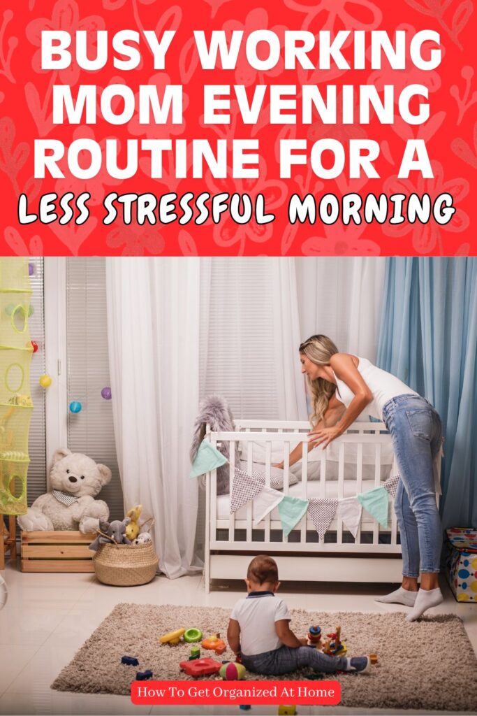 mom sorting out cot for baby who is on the floor playing with toys, the words busy mom evening routine for a less stressful morning