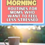 words at top of the image on an orange background ‘Realistic Morning Routine For Moms Who Want To Feel Less Stressed’ the image below is a picture of a cup a notebook and pen on a table in the morning sunshine.
