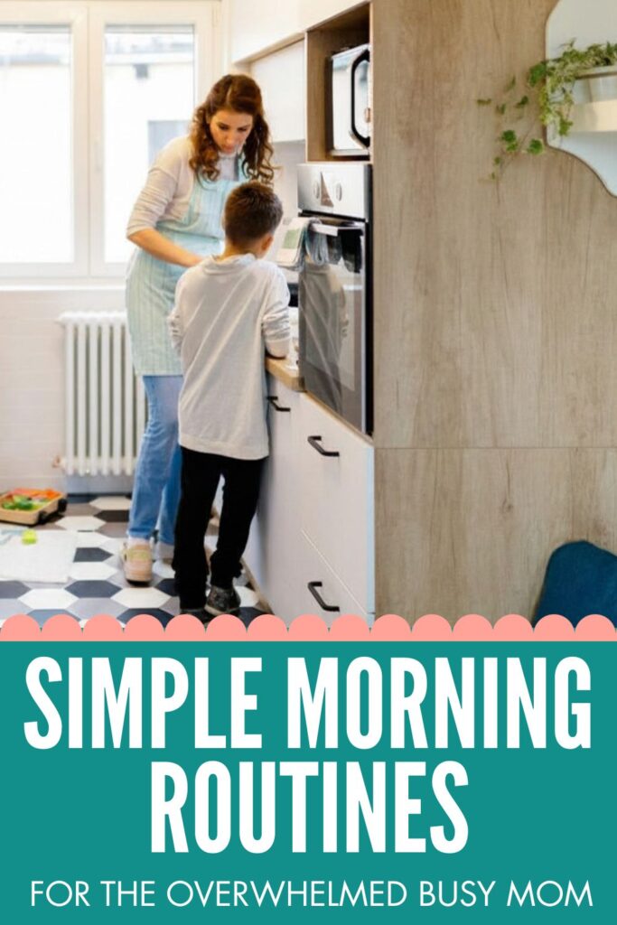 mom and child in kitchen in the morning and the words simple morning routines for the overwhelmed busy mom