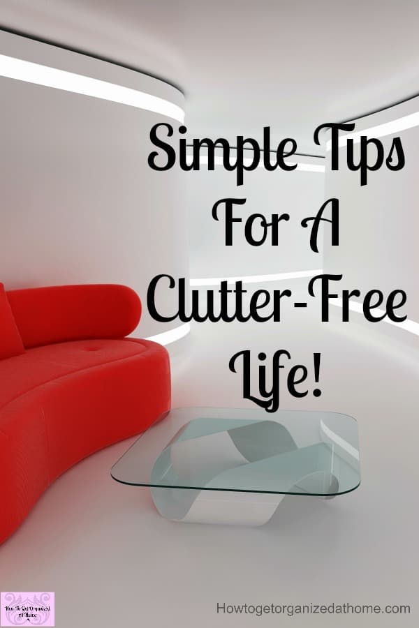 Do you need tips to help you declutter your home and life? Getting a clutter-free home is always something you have to work on, it doesn’t just happen! Clearing the clutter not only saves you money it also makes life and cleaning so much easier!