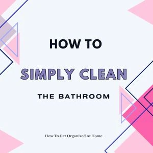 Triangle shapes in pink and blue on a white background with the words: how to simply clean the bathroom