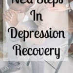 Tips for your depression recovery. Learn what you need to do to manage your depression and get the help that you need!