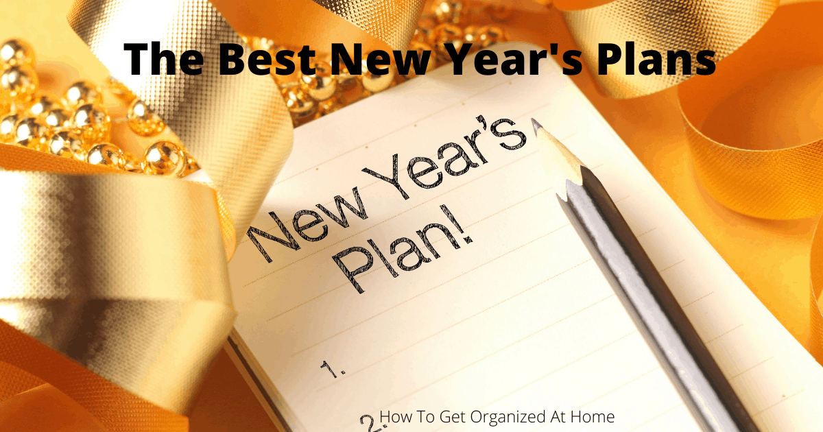 The Best New Year Plan How To Get Organized At Home