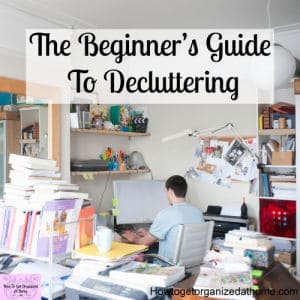 Learn how to declutter your home, the simple steps to follow and what you need to start!
