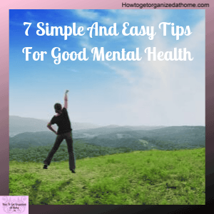 7 Mental Health Tips To Make You Feel Better