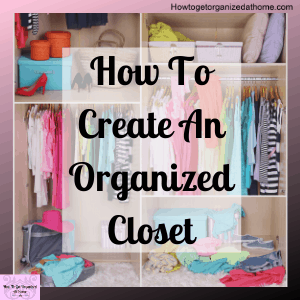 Tips And Ideas On How To Organize Your Closet