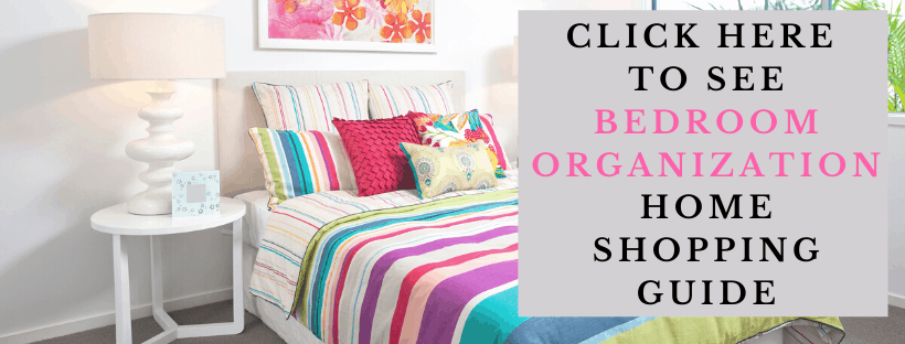 Click Here to See Bedroom Organization Home Shopping Guide