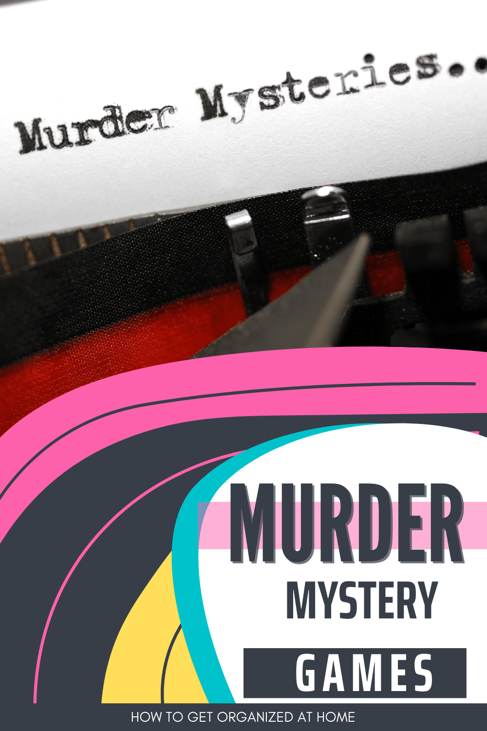 Only The Best Murder Mystery Games - How To Get Organized At Home