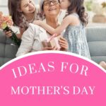 Ideas For Mother’s Day Gifts For Grandma