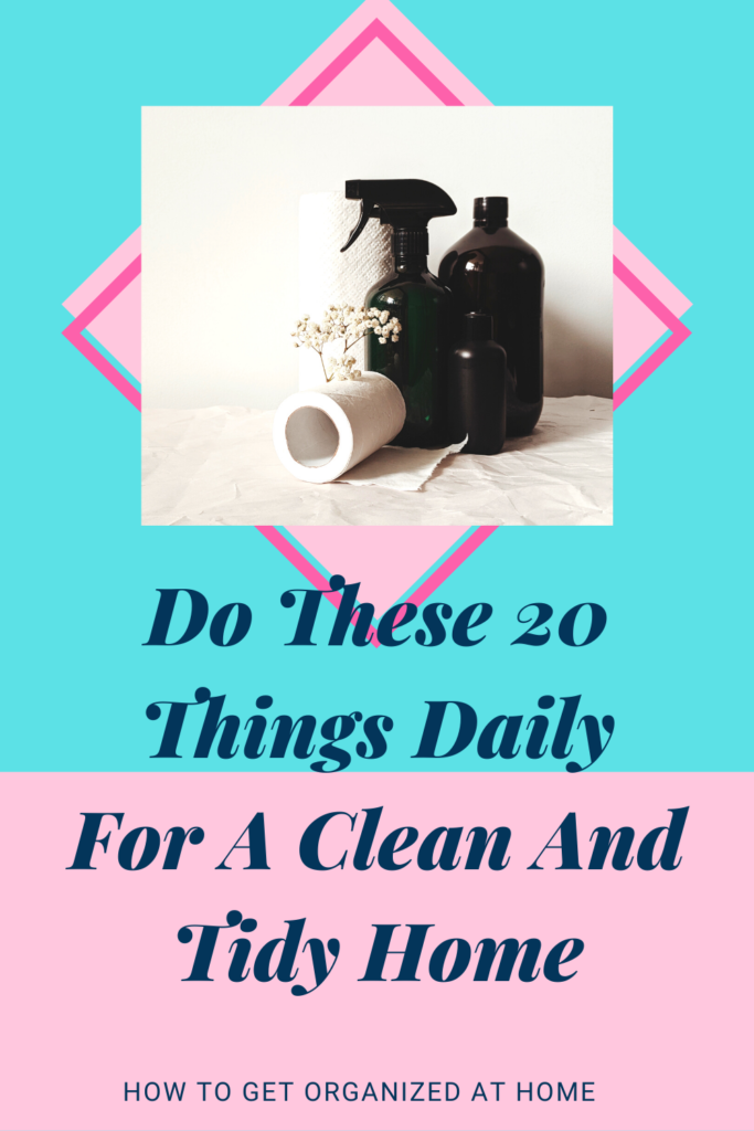 Do These 20 Things Daily For A Clean And Tidy Home