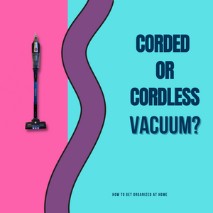 Corded Versus Cordless Vacuums, Which One Would You Buy And Why