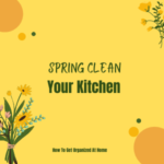 How To Spring Clean Your Kitchen