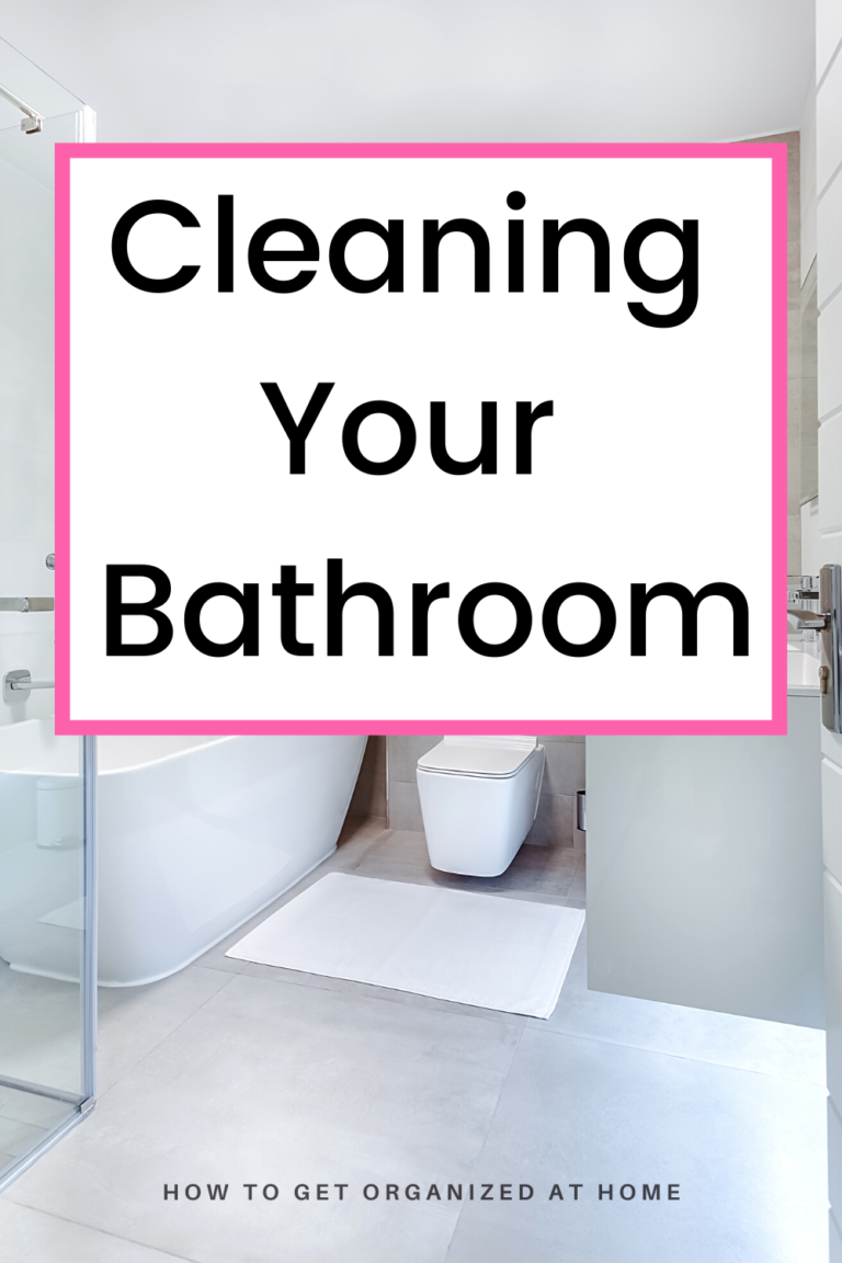 How To Keep A Bathroom Clean - How To Get Organized At Home