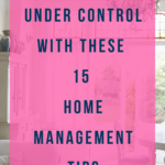 Home Management Top Tips For Busy Moms