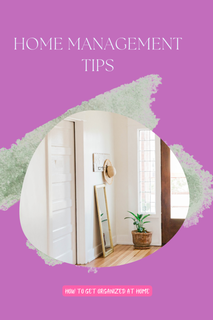 Get Your Home Organized With These Home Management Tips