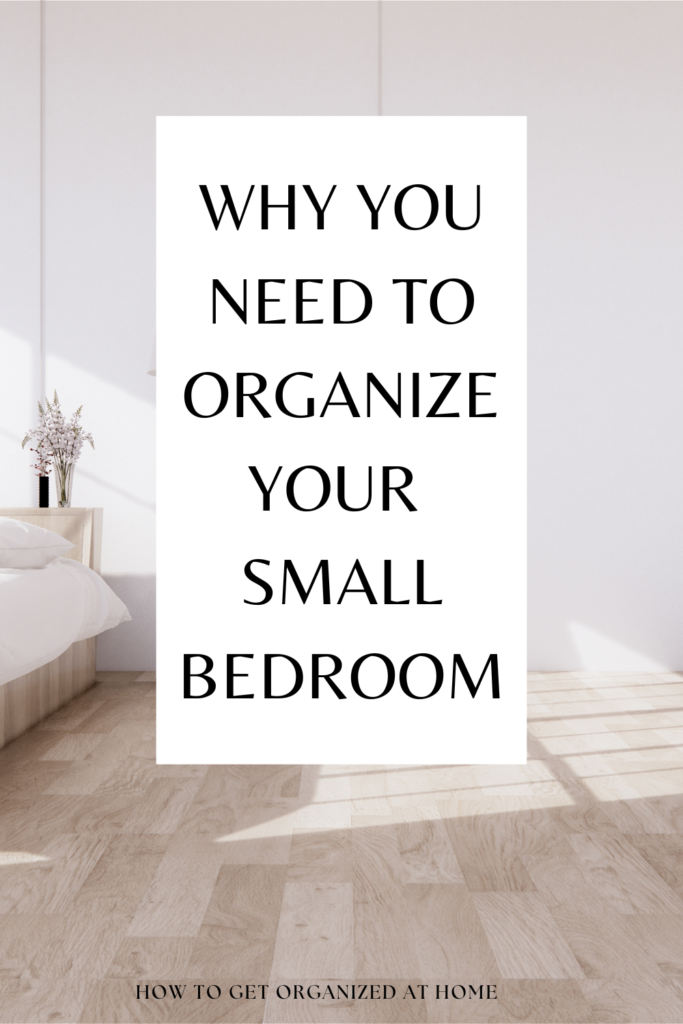 Tips To Get That Small Bedroom Organized