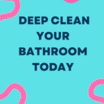 Get Your Bathroom Deep Cleaned