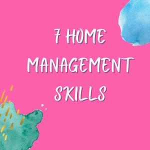 7 Home Management Skills You Need Right Now