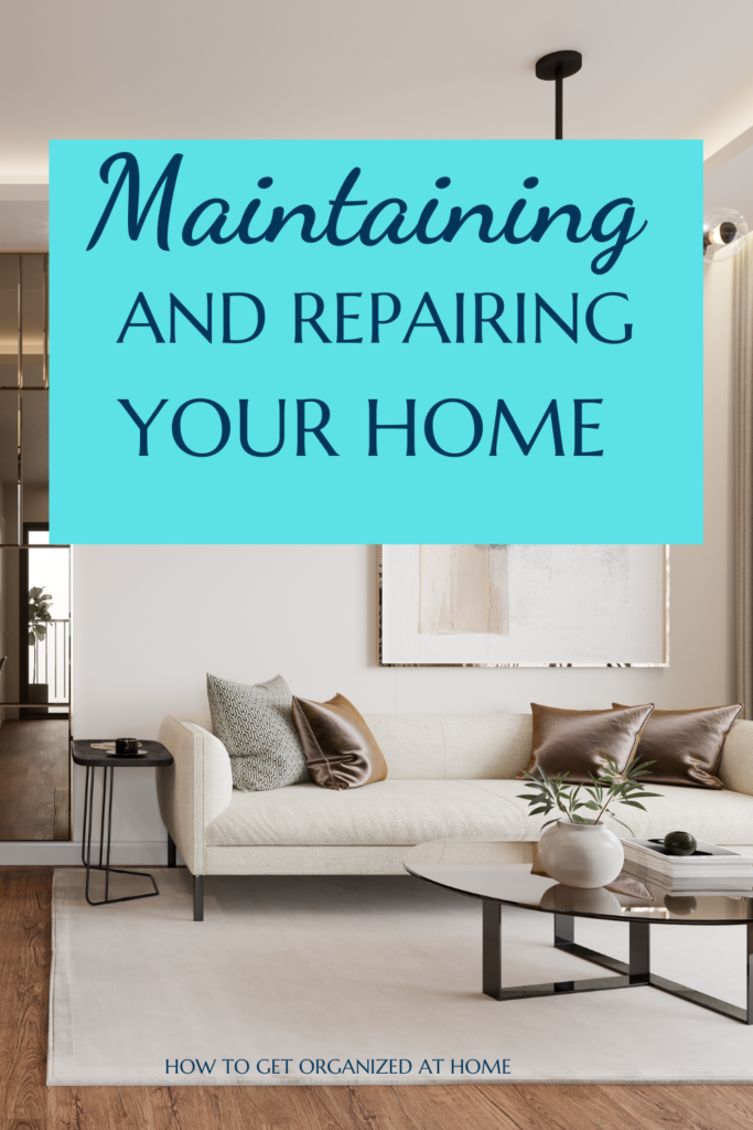 maintaining and repairing your home